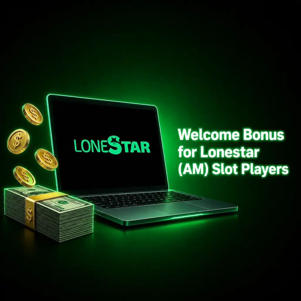 Welcome Bonus for Lonestar (AM) Slot Players